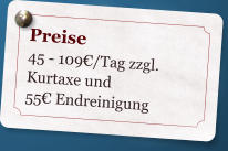 Preise 45 - 109�/Tag zzgl. Kurtaxe und 55��Endreinigung